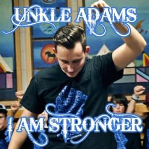 I Am Stronger - Unkle Adams