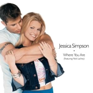 Where You Are - Nick Lachey & Jessica Simpson