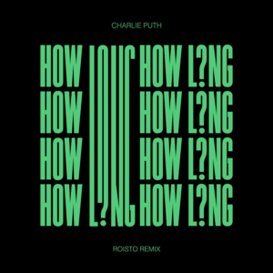 How Long (Roisto Remix) - Charlie Puth