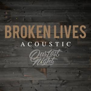 Broken Lives (Acoustic Version) - Our Last Night