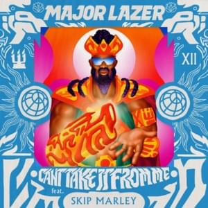 Can’t Take It from Me - Major Lazer (Ft. Skip Marley)