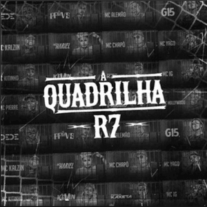 Quadrilha - DJ R7 (Ft. MC Chapô, MC Dede, MC G15, MC GH Magrão, MC Hariel, MC Hollywood, MC IG, MC Kalzin, MC Kevin, MC Kitinho, MC Neguinho do Kaxeta, MC Neném, MC PH, MC Pierre, MC PP da VS & MC Yago)