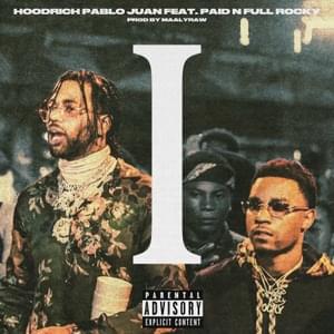 I - Hoodrich Pablo Juan (Ft. Paid N Full Rocky)