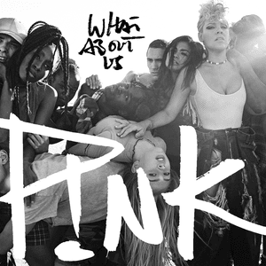 What About Us - P!nk