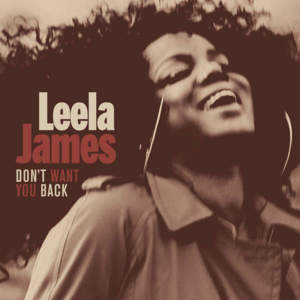 Don’t Want You Back - Leela James