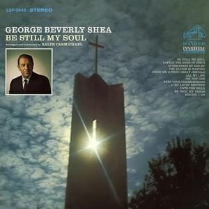 Be Still My Soul - George Beverly Shea