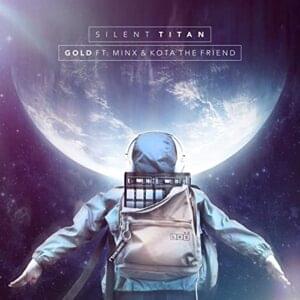 Gold - Silent Titan (Ft. Kota the Friend & Minx)