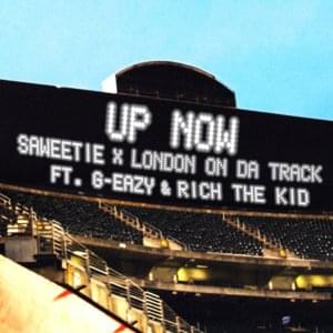 Up Now - Saweetie & London On Da Track (Ft. G-Eazy & Rich The Kid)