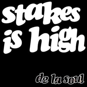 Stakes Is High - De La Soul