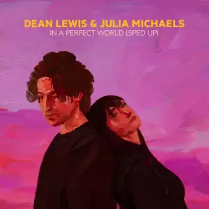 In A Perfect World (Sped Up) - Dean Lewis & Julia Michaels