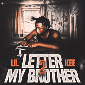 Letter 2 My Brother - Lil Kee