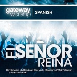 El Señor Reina - Gateway Worship Español (Ft. Fernando Solares)