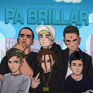 Pa’ Brillar (Remix) - Lucho SSJ & C.R.O (Ft. Dani Ribba, Lito Kirino, Neo Pistea & Pablo Chill-E)