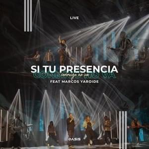 Si Tú Presencia Conmigo No Va (Live) - Oasis Ministry (Ft. Marcos Yaroide)