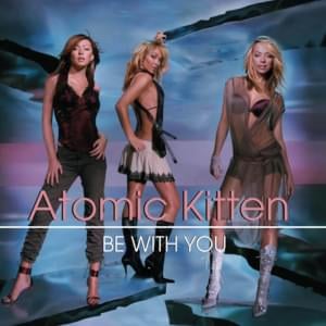 Be with You - Atomic Kitten