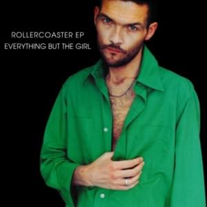 Rollercoaster - Everything But The Girl