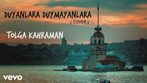 Duyanlara Duymayanlara - Tolga Kahraman (Ft. Tolga Kahraman)