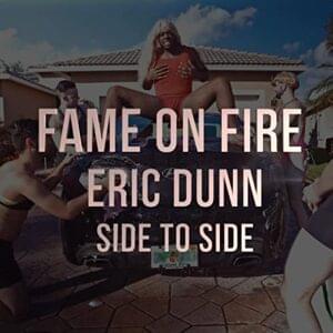 Side To Side - Fame on Fire (Ft. Eric Dunn)