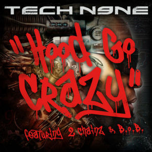 Hood Go Crazy - Tech N9ne (Ft. 2 Chainz & B.o.B)