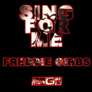 Sing For Me - Freddie Gibbs