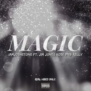 Magic - IAMJOSHSTONE (Ft. Jim Jones & PNB Relly)