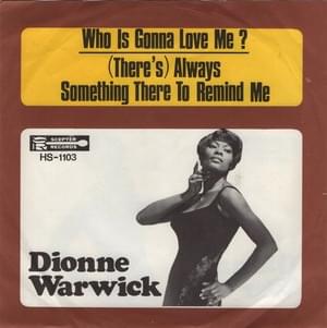 (There’s) Always Something There To Remind Me - Dionne Warwick