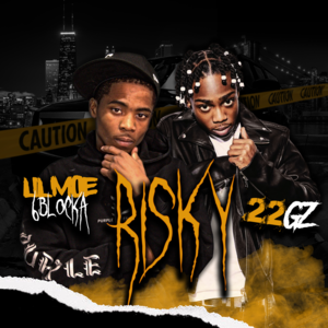 Risky - Lil Moe 6Blocka & 22Gz