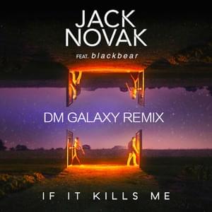 If It Kills Me (DM Galaxy Remix) - Jack Novak (Ft. ​blackbear)