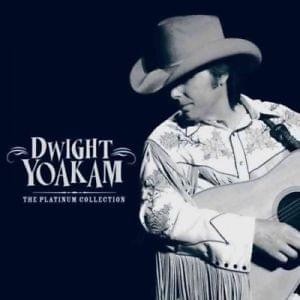 Train In Vain - Dwight Yoakam