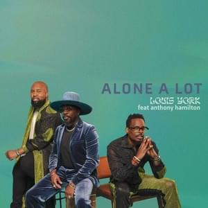 Alone A Lot - Louis York (Ft. Anthony Hamilton)