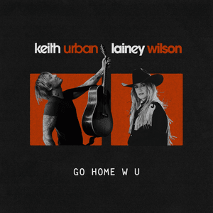 GO HOME W U - Keith Urban & Lainey Wilson