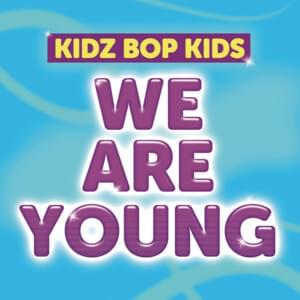 We Are Young - KIDZ BOP Kids