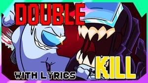 DOUBLE KILL with LYRICS! [REDUX] - AbysmalChaos (Ft. Leyeability)