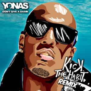 Don’t Give A Damn (Kick The Habit Remix) - YONAS