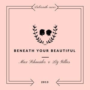 Beneath Your Beautiful - MAX (Ft. Elizabeth Gillies)