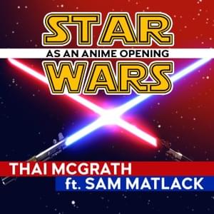 Star Wars Anime Opening (TV Size) - Thai McGrath (Ft. Sam Matlack)