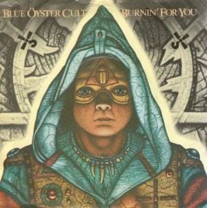 Burnin’ for You - Blue Öyster Cult