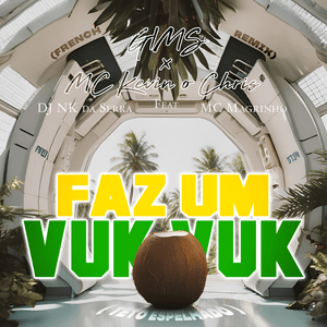 Faz um Vuk Vuk (Teto Espelhado) [French Remix] - GIMS (Ft. MC Kevin O Chris & DJ NK da Serra)