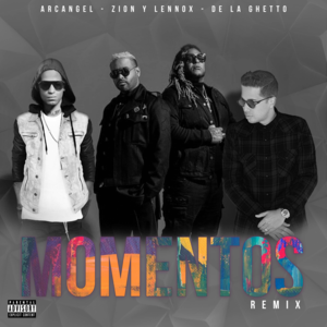 Momentos (Remix) - Zion & Lennox (Ft. Arcángel & De La Ghetto)