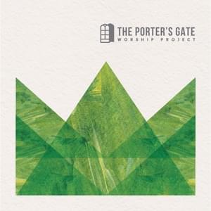 The Kingdom Is Coming - The Porter's Gate (Ft. Josh Garrels & Terrian)