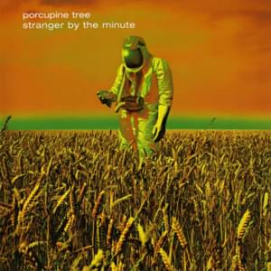 Stranger by the Minute - Porcupine Tree