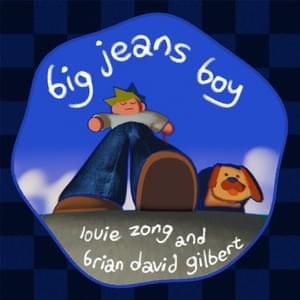 Big Jeans Boy - Louie Zong (Ft. Brian David Gilbert)