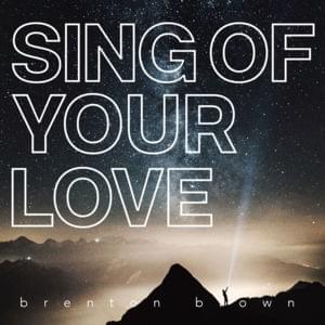 Sing of Your Love - Brenton Brown (Ft. Harvest)