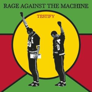 Testify - Rage Against the Machine