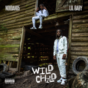 Wild Child - Noodah05 (Ft. Lil Baby)