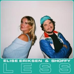 Less - Elise Eriksen & Shoffy