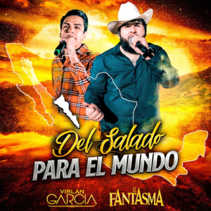 Del Salado para el Mundo (En Vivo) - El Fantasma & Virlán García