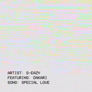 Special Love - G-Eazy (Ft. Dakari)