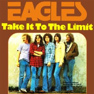 Take It to the Limit - Eagles