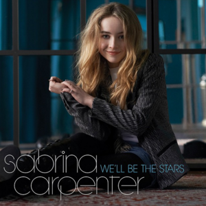 We’ll Be the Stars - Sabrina Carpenter